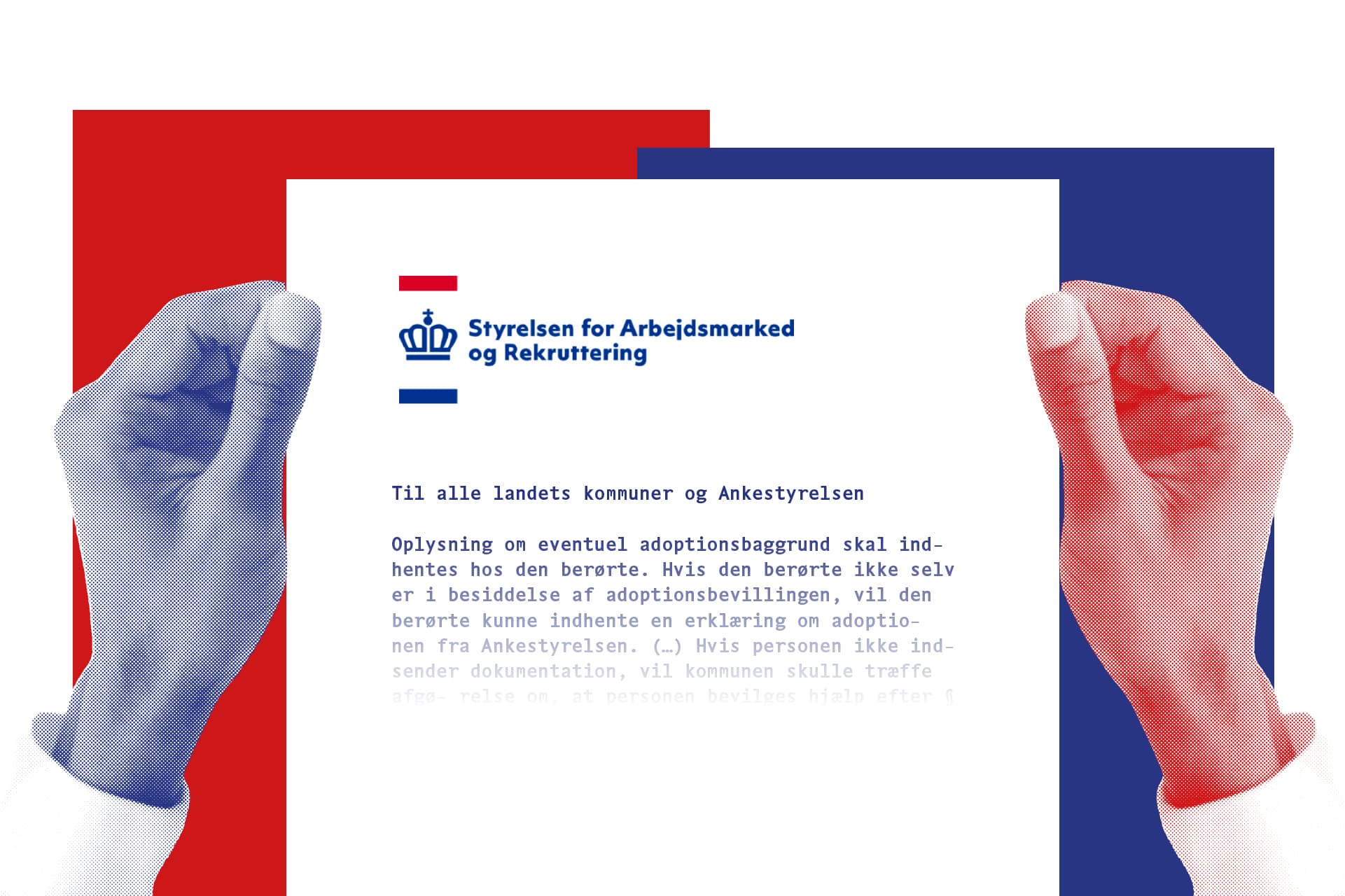 Modsat hvad der står i et brev fra Styrelsen for Arbejdsmarked og Rekruttering, behøver kommuner ikke at kræve, at borgere kommer med en adoptionsbevilling eller en erklæring fra Ankestyrelsen, for at dokumentere, at de er adopterede. 