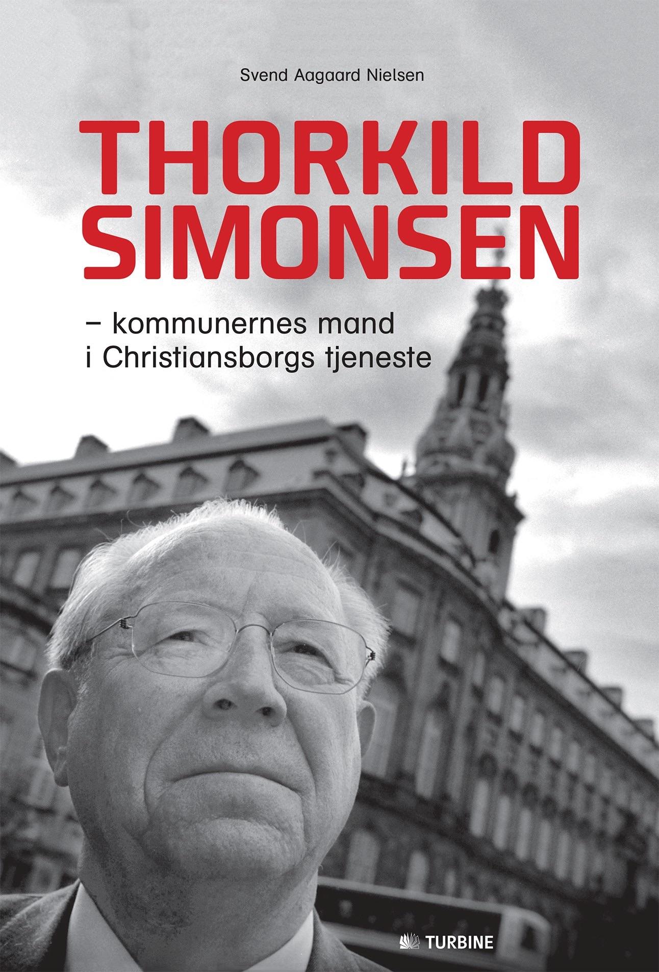Thorkild Simonsen – kommunernes mand i Christiansborgs tjeneste
Af Svend Aagaard Nielsen
Turbine, 214 sider